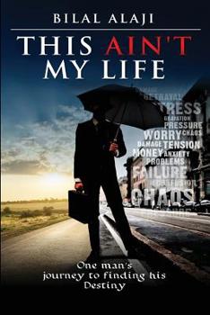 Paperback This Ain't My Life: One man's journey to finding his Destiny Book