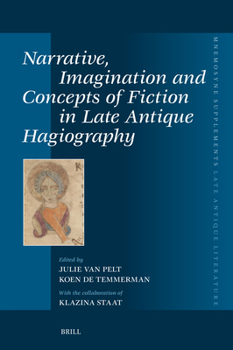 Hardcover Narrative, Imagination and Concepts of Fiction in Late Antique Hagiography Book