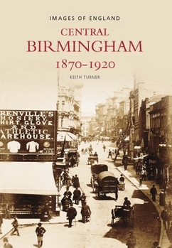 Paperback Central Birmingham 1870-1920: Images of England Book