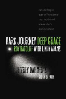 Paperback Dark Journey, Deep Grace: Jeffrey Dahmer's Story of Faith Book