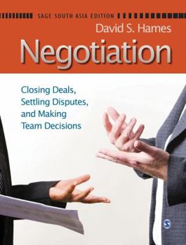 Negotiation: Closing Deals, Settling Disputes, and Making Team Decisions