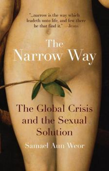 Paperback The Narrow Way: The Global Crisis and the Sexual Solution Book