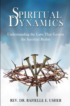 Paperback Spiritual Dynamics: Understanding the Laws That Govern the Spiritual Realm Book