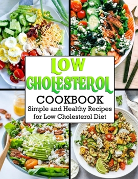 Paperback Low Cholesterol Cookbook: Simple and Healthy Recipes for Low Cholesterol Diet Book