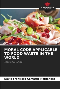 Paperback Moral Code Applicable to Food Waste in the World Book