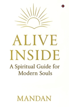 Paperback Alive Inside: A Spiritual Guide for Modern Souls Book