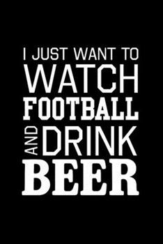 Watch football drink beer Notebook: Blank Lined Notebook Journal for Work, School, Office | 6x9 110 page