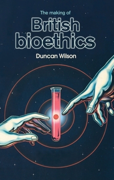 Hardcover The Making of British Bioethics Book