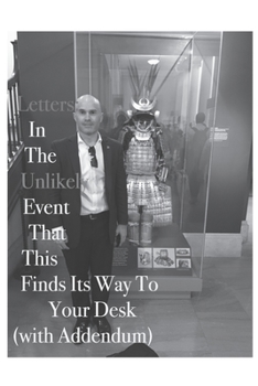 Paperback Letters: In The Unlikely Event That This Letter Finds Its Way To Your Desk (with Addendum) Book