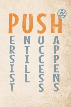 Paperback Push Persist Untill Success Happens: Motivational 365 days runners log book to track your day-by-day training progresses Book