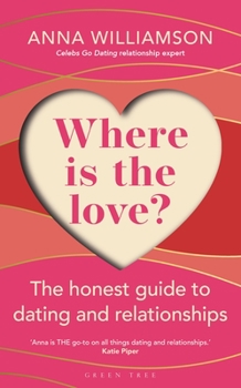 Paperback Where Is the Love?: The Honest Guide to Dating and Relationships: Shortlisted for the Health & Wellbeing Awards 2022 Book