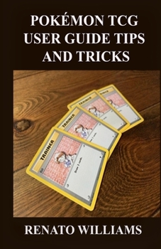 Paperback Pok?mon Tcg User Guide Tips and Tricks: Step By Step Guidelines/Instructions on How to Play and Win in Pok?mon Trading-Card Game Book
