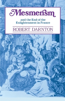 Mesmerism and the End of the Enlightenment in France - Book  of the France and Culture