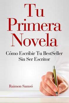 Paperback Tu Primera Novela: Como escribir tu Best Seller sin ser escritor [Spanish] Book