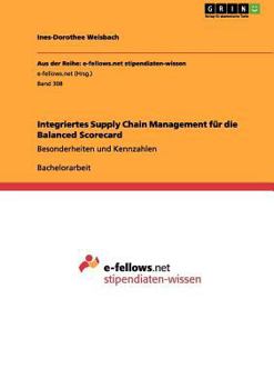 Paperback Integriertes Supply Chain Management für die Balanced Scorecard: Besonderheiten und Kennzahlen [German] Book