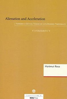 Paperback Alienation and Acceleration: Towards a Critical Theory of Late-Modern Temporality Book