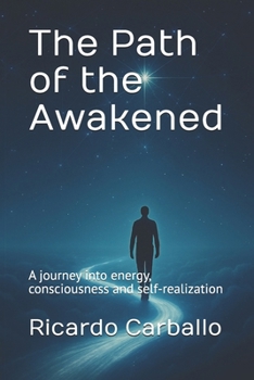 Paperback The Path of the Awakened: A journey into energy, consciousness and self-realization Book