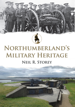 Paperback Northumberland's Military Heritage Book