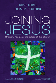 Paperback Joining Jesus: Ordinary People at the Edges of the Church Book