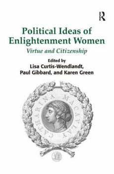 Hardcover Political Ideas of Enlightenment Women: Virtue and Citizenship Book