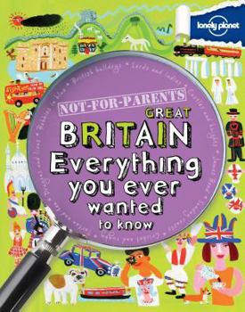 Paperback Not for Parents Great Britain: Everything You Ever Wanted to Know Book
