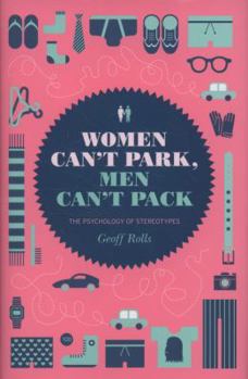 Hardcover Women Can't Park, Men Can't Pack: The Psychology of Stereotypes Book