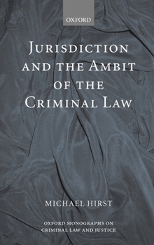 Jurisdiction and the Ambit of the Criminal Law (Oxford Monographs on Criminal Law and Justice)