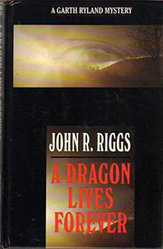 A Dragon Lives Forever - Book #9 of the Garth Ryland Mystery