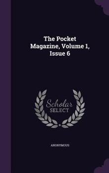 The Pocket Magazine, Volume 1, Issue 6...