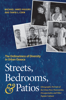 Paperback Streets, Bedrooms, and Patios: The Ordinariness of Diversity in Urban Oaxaca Book