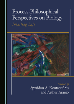 Hardcover Process-Philosophical Perspectives on Biology: Intuiting Life (European Studies in Process Thought) Book