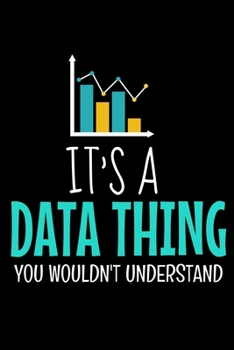 Its A Data Thing You Wouldn't Understand: Dot Grid Page Notebook Gift For Computer Data Science Related People.