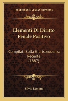 Paperback Elementi Di Diritto Penale Positivo: Compilati Sulla Giurisprudenza Recente (1887) [Italian] Book