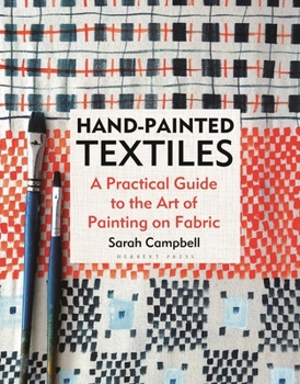 Hardcover Hand-Painted Textiles: A Practical Guide to the Art of Painting on Fabric Book