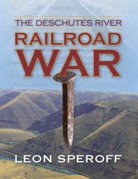 Hardcover The Deschutes River Railroad War Book