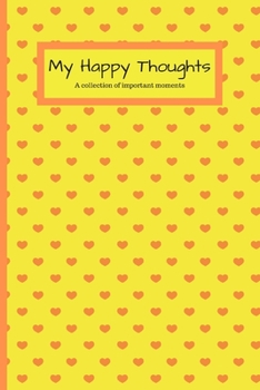 My Happy Thoughts: 120 Lined Pages - 6 x 9 (Journal, Notebook, Composition Book, Writing Pad) Collection Of Thoughts Journal For Adults, Children/Kids, Keeper Of Memories
