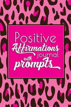 Positive Affirmations Journal With Prompts: 6 x 9 Matte Paperback, Fill-In-The Blanks, Self-Esteem Gratitude Journal