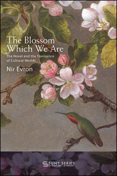 The Blossom Which We Are - Book  of the SUNY Series: Literature . . . in Theory