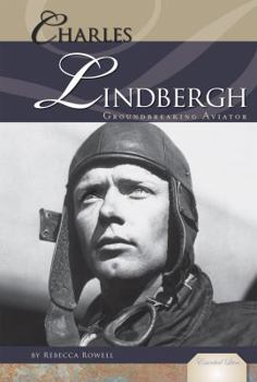 Charles Lindbergh: Groundbreaking Aviator - Book  of the Essential Lives
