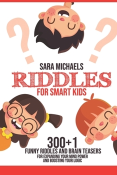 Paperback Riddles for Smart Kids: 300+1 Funny Riddles and Brain Teasers For Expanding Your Mind Power and Boosting Your Logic Book
