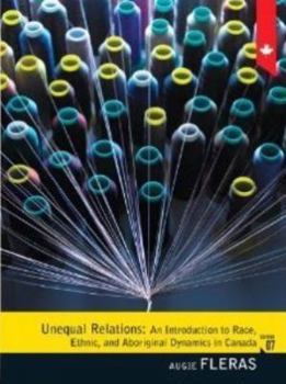 Paperback Unequal Relations: An Introduction to Race, Ethnic, and Aboriginal Dynamics in Canada, Seventh Edition (7th Edition) Book