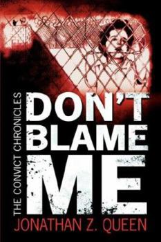 Paperback Don't Blame Me: The Convict Chronicles Book