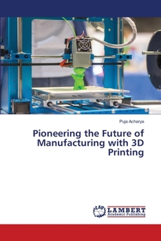 Paperback Pioneering the Future of Manufacturing with 3D Printing Book