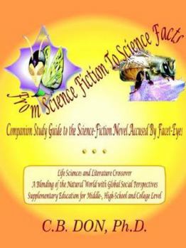 Paperback From Science Fiction to Science Facts, Companion Study Guide to the Science-Fiction Novel Accused by Facet-Eyes Book