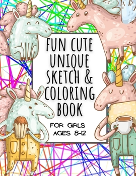 Paperback Fun Cute Unique Sketch & Coloring Book for Girls Ages 8-12: Practice for Stress Relief & Relaxation for Kids Creative Haven for Tweens Teenagers. Magi Book