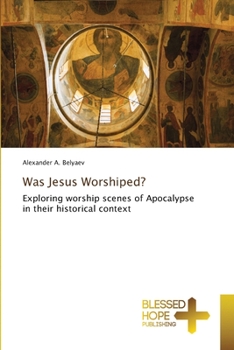 Was Jesus Worshiped?: Exploring worship scenes of Apocalypse in their historical context