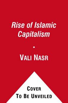 Paperback The Rise of Islamic Capitalism: Why the New Muslim Middle Class Is the Key to Defeating Extremism Book