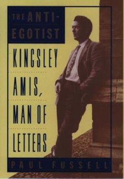 Hardcover The Anti-Egotist: Kingsley Amis, Man of Letters Book