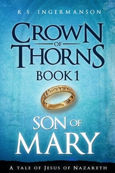 Son of Mary: A Tale of Jesus of Nazareth (Crown of Thorns) - Book #1 of the Crown of Thorns