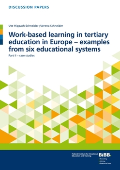 Paperback Work-Based Learning in Tertiary Education in Europe - Examples from Six Educational Systems: Part II - Case Studies Book
